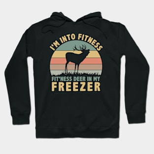 I am Into Fitness Fit'ness Deer In My Freezer Hoodie